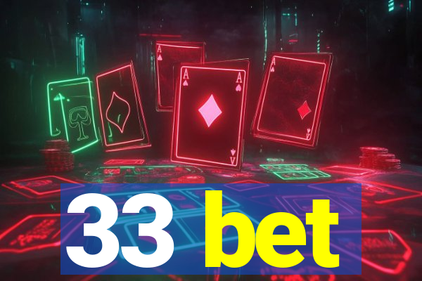 33 bet